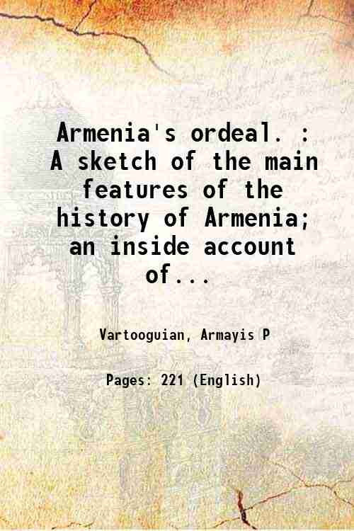 Armenia's ordeal. : A sketch of the main features of …