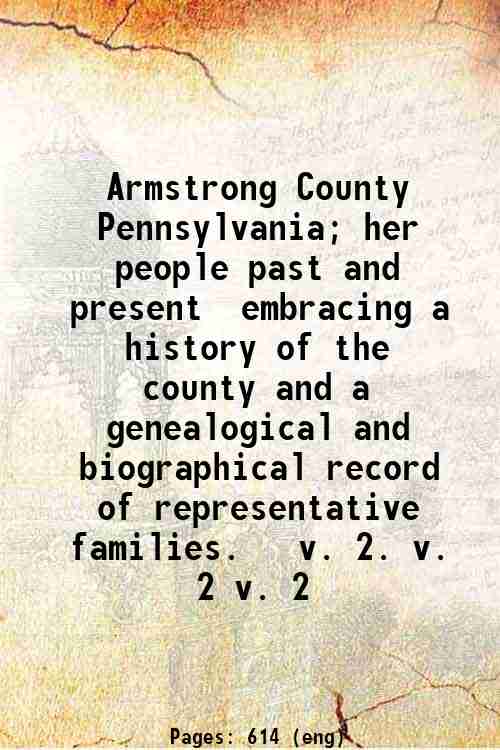 Armstrong County, Pennsylvania; her people past and present, embracing a …