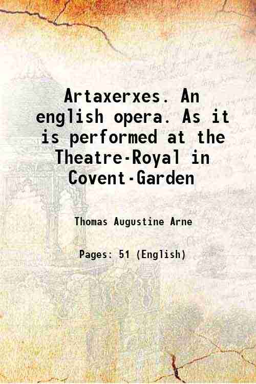 Artaxerxes. An english opera. As it is performed at the …