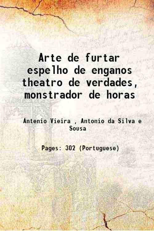 Arte de furtar espelho de enganos theatro de verdades, monstrador …