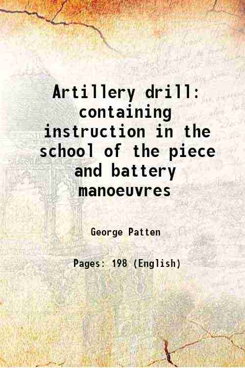Artillery drill containing instruction in the school of the piece …