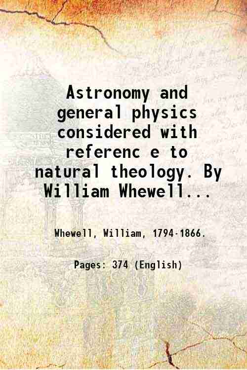 Astronomy and general physics considered with referenc e to natural …