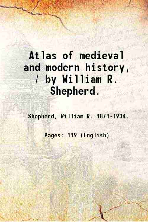 Atlas of medieval and modern history, / by William R. …