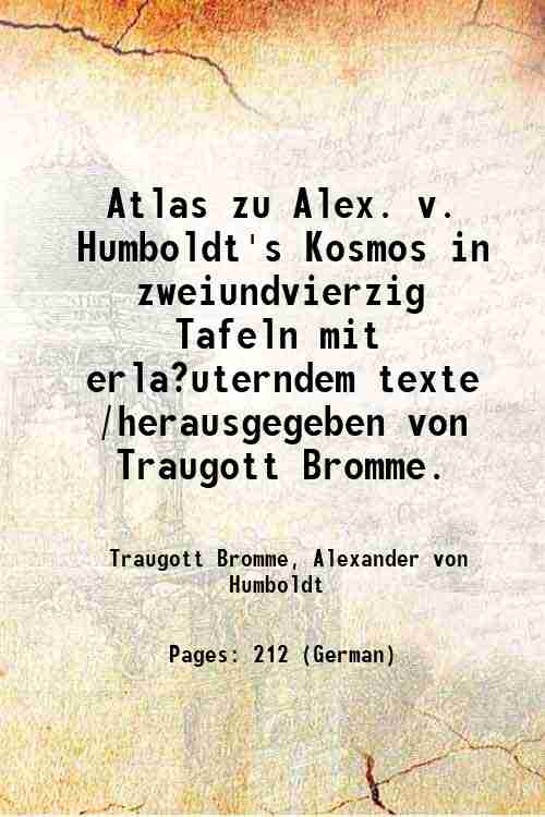Atlas zu Alex. v. Humboldt's Kosmos in zweiundvierzig Tafeln mit …