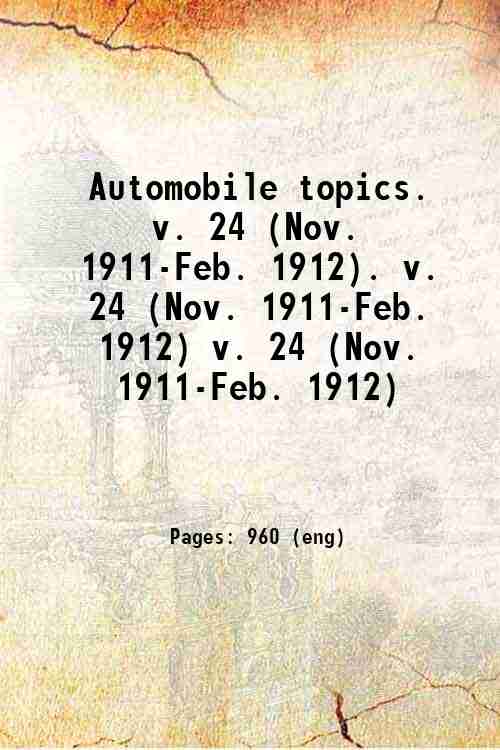 Automobile topics. Volume 24, (Nov. 1911-Feb. 1912) 1912