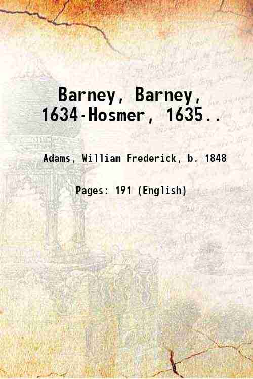 Barney, Barney, 1634-Hosmer, 1635. 1912