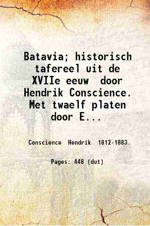 Batavia; historisch tafereel uit de XVIIe eeuw door Hendrik Conscience. …