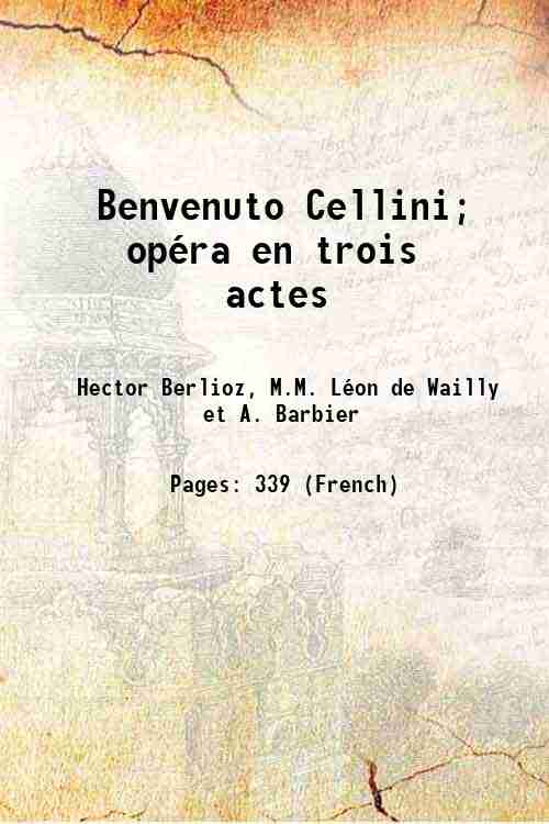 Benvenuto Cellini; opÈra en trois actes 1860