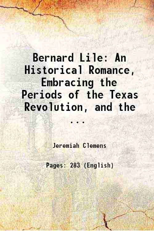 Bernard Lile An Historical Romance, Embracing the Periods of the …