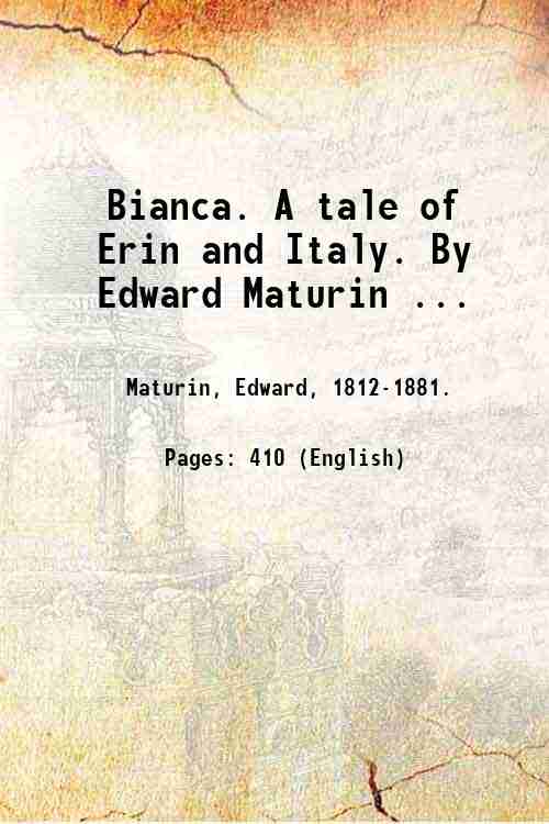 Bianca. A tale of Erin and Italy. By Edward Maturin …