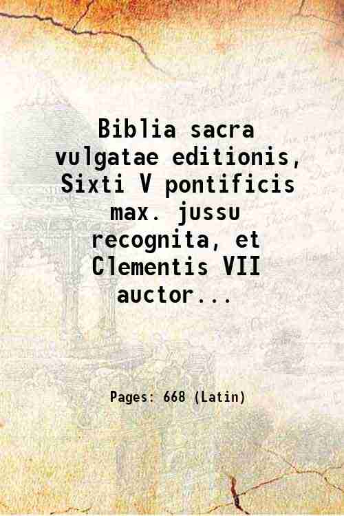 Biblia sacra vulgatae editionis, Sixti V pontificis max. jussu recognita, …