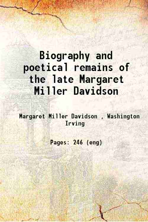 Biography and poetical remains of the late Margaret Miller Davidson …