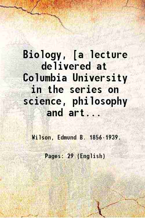 Biology, [a lecture delivered at Columbia University in the series …