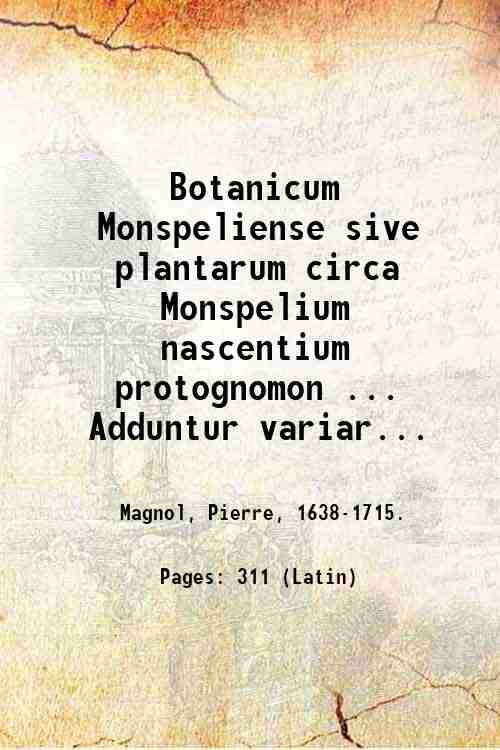 Botanicum Monspeliense sive plantarum circa Monspelium nascentium protognomon . Adduntur …