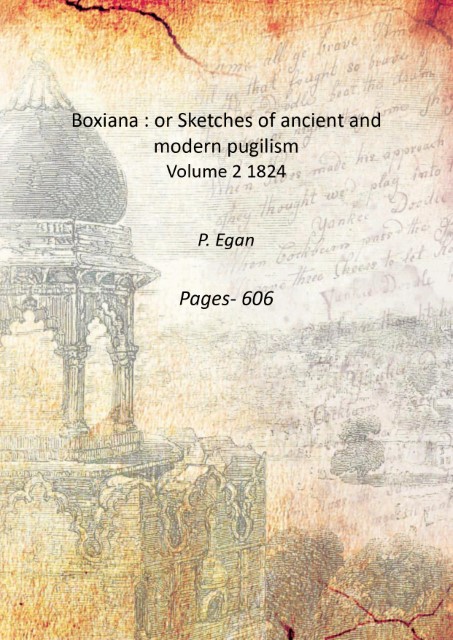 Boxiana : or Sketches of ancient and modern pugilism Volume …