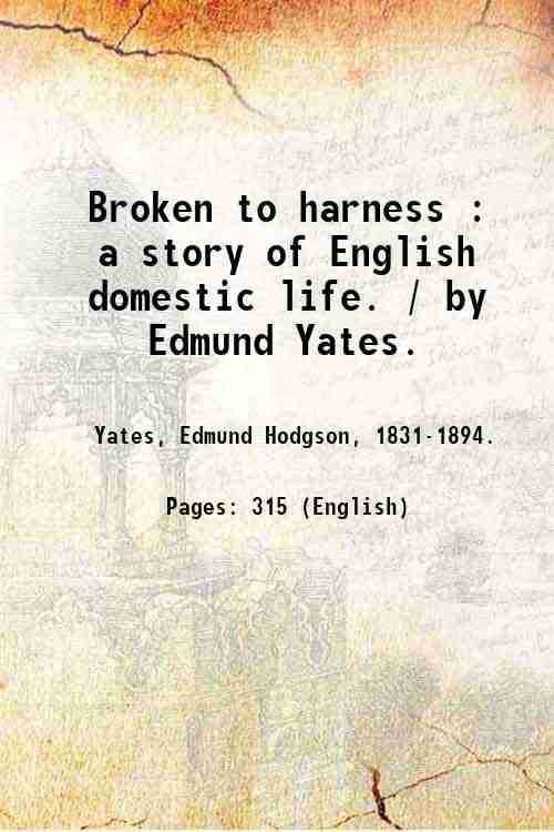 Broken to harness : a story of English domestic life. …