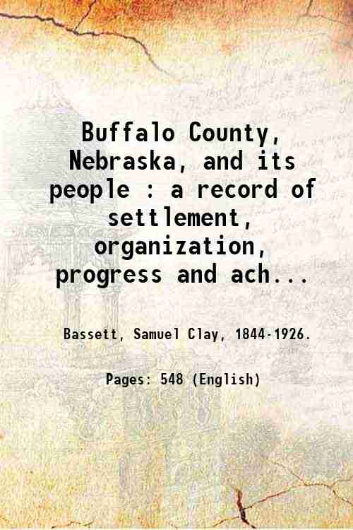 Buffalo County, Nebraska, and its people : a record of …