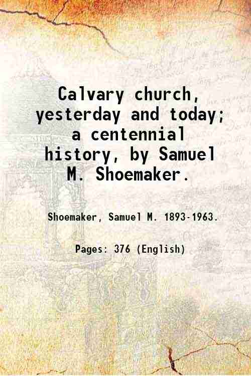 Calvary church, yesterday and today; a centennial history, by Samuel …
