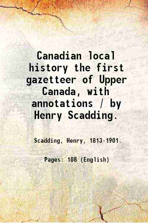 Canadian local history the first gazetteer of Upper Canada, with …