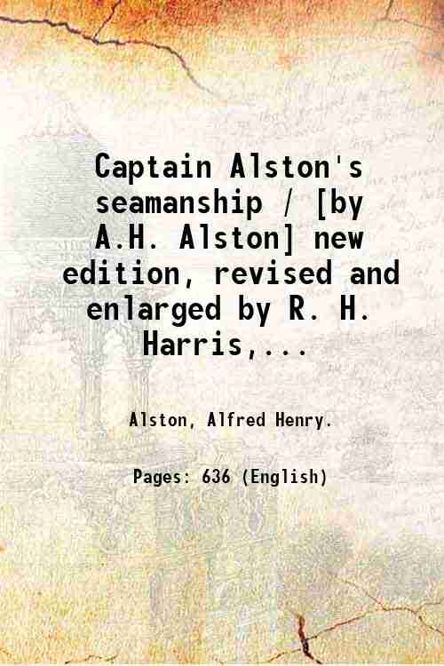 Captain Alston's seamanship / [by A.H. Alston] new edition, revised …