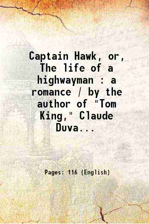 Captain Hawk, or, The life of a highwayman : a …