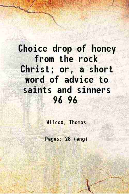 Choice drop of honey from the rock Christ; or, a …