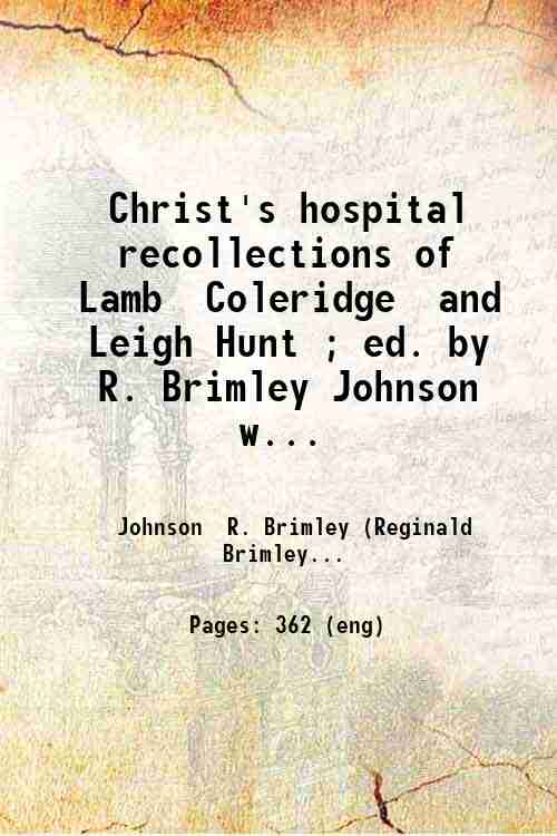 Christ's hospital recollections of Lamb Coleridge and Leigh Hunt ; …