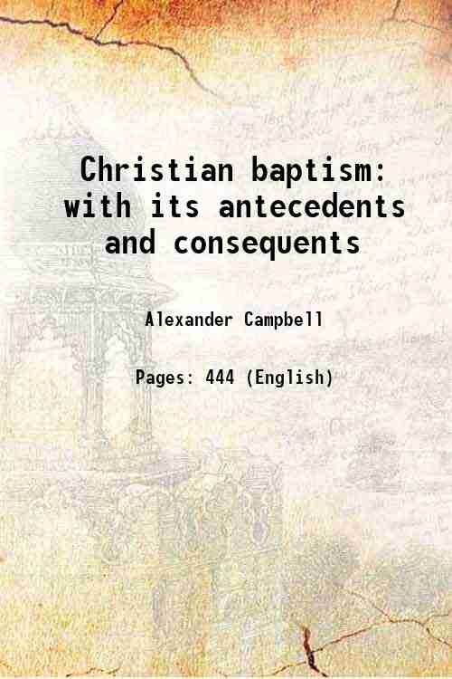 Christian baptism with its antecedents and consequents 1853