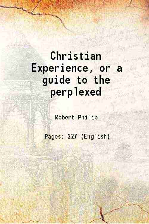 Christian Experience, or a guide to the perplexed 1834