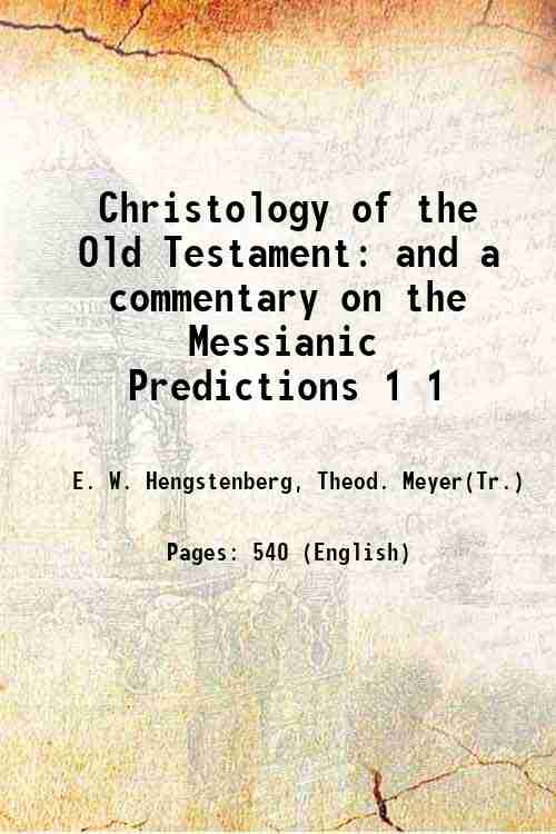 Christology of the Old Testament and a commentary on the …