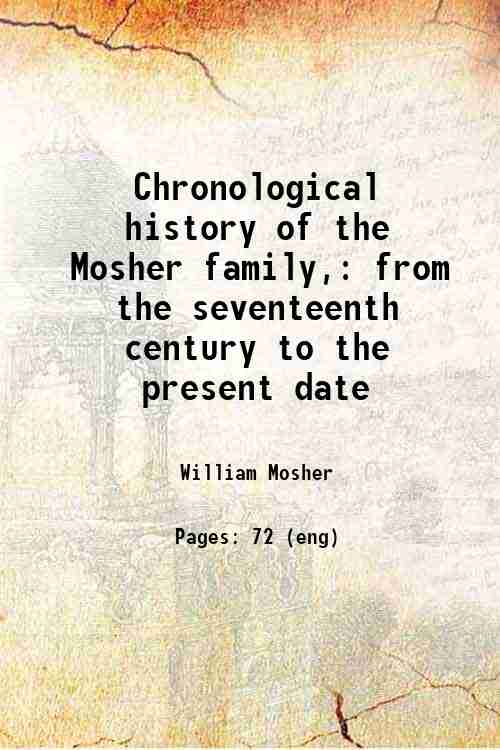 Chronological history of the Mosher family, from the seventeenth century …