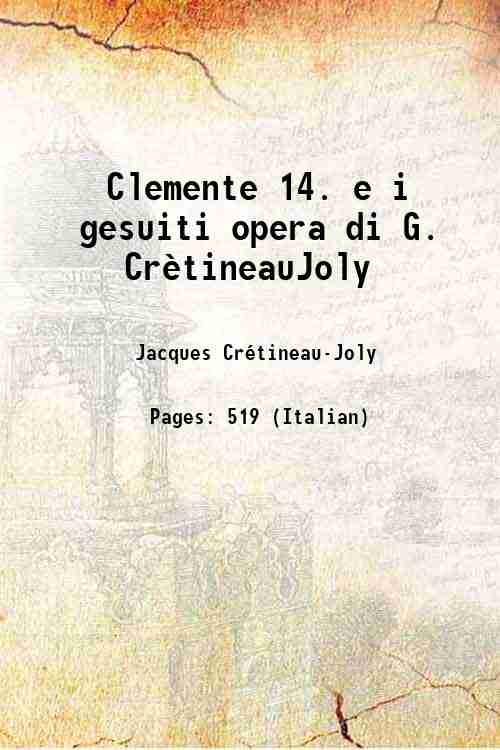 Clemente 14. e i gesuiti opera di G. CrËtineauJoly 1847