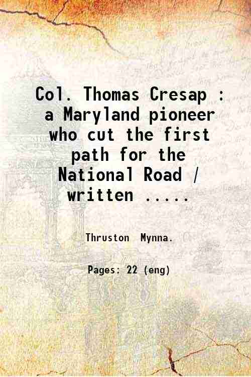 Col. Thomas Cresap : a Maryland pioneer who cut the …