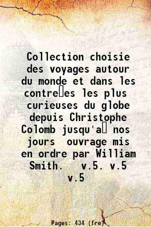 Collection choisie des voyages autour du monde et dans les …