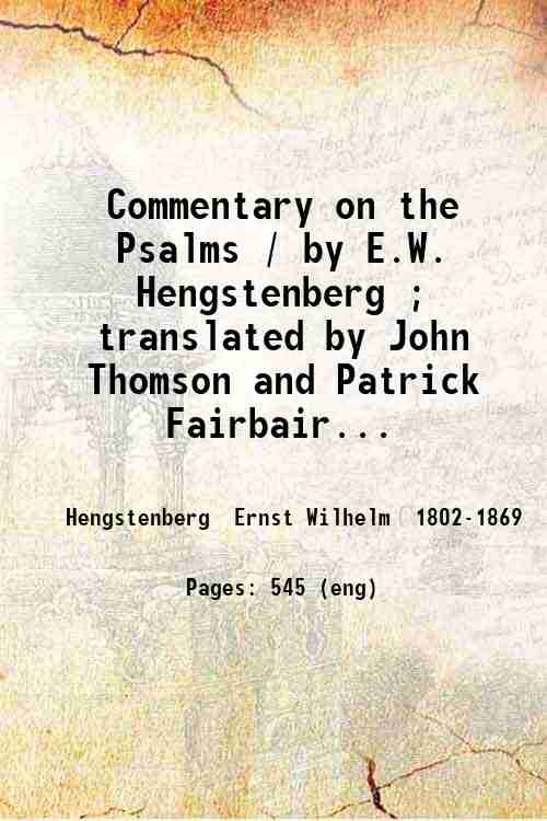 Commentary on the Psalms / by E.W. Hengstenberg ; translated …