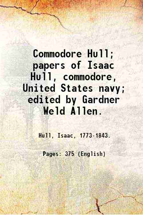 Commodore Hull; papers of Isaac Hull, commodore, United States navy; …
