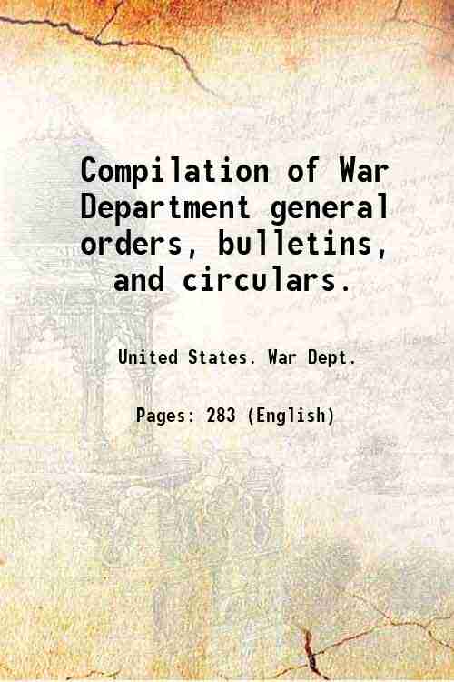 Compilation of War Department general orders, bulletins, and circulars. 1940