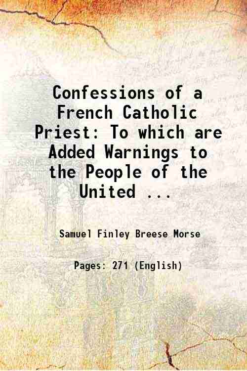 Confessions of a French Catholic Priest To which are Added …