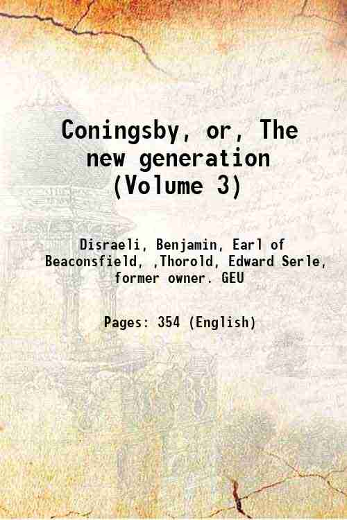 Coningsby, or, The new generation (Volume 3) Volume 3 1844