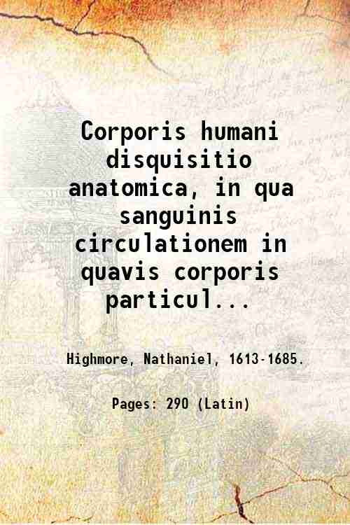 Corporis humani disquisitio anatomica, in qua sanguinis circulationem in quavis …