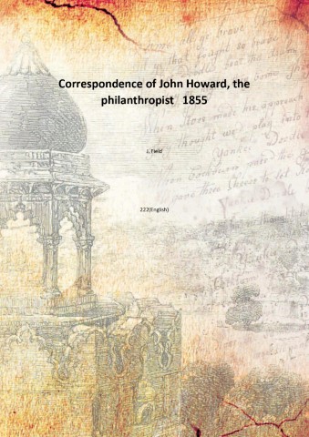 Correspondence of John Howard, the philanthropist 1855