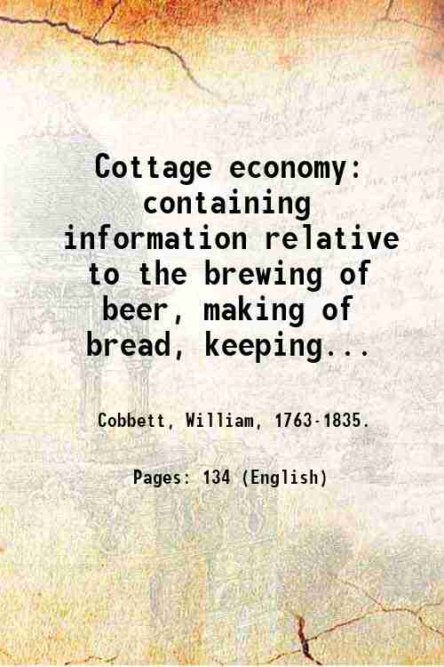 Cottage economy: containing information relative to the brewing of beer, …