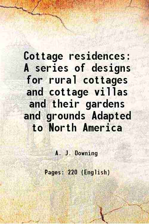 Cottage residences A series of designs for rural cottages and …