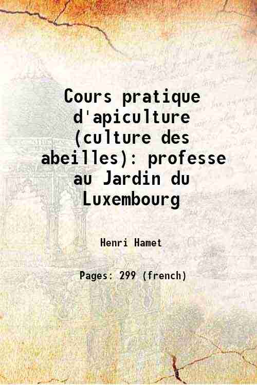 Cours pratique d'apiculture (culture des abeilles) professe au Jardin du …