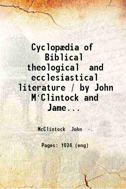 CyclopÊdia of Biblical, theological, and ecclesiastical literature / by John …