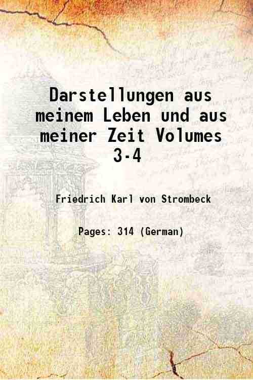 Darstellungen aus meinem Leben und aus meiner Zeit Volumes 3-4 …