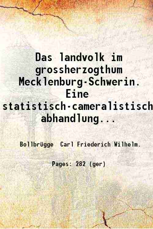Das landvolk im grossherzogthum Mecklenburg-Schwerin. Eine statistisch-cameralistische abhandlung ¸ber den …
