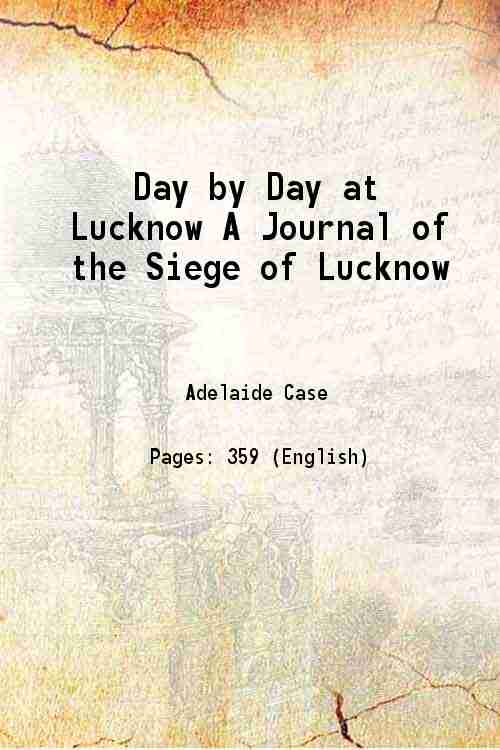 Day by Day at Lucknow A Journal of the Siege …