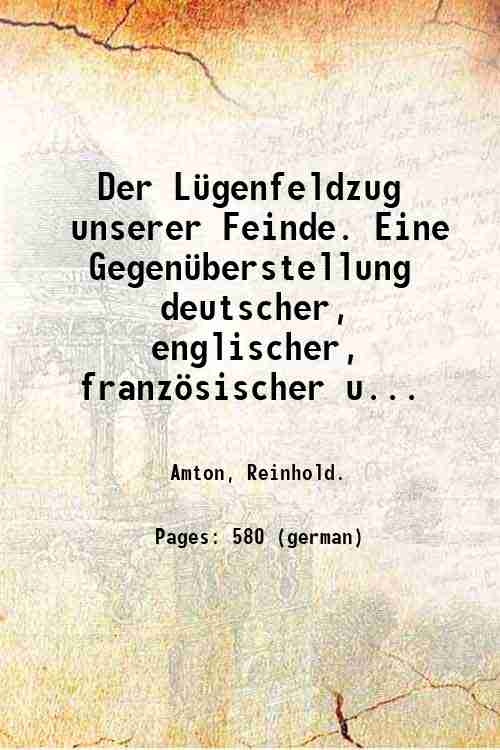 Der L¸genfeldzug unserer Feinde. Eine Gegen¸berstellung deutscher, englischer, franzˆsischer ung …