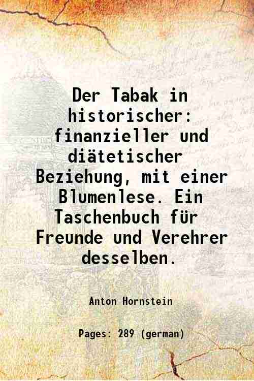 Der Tabak in historischer finanzieller und di‰tetischer Beziehung, mit einer …